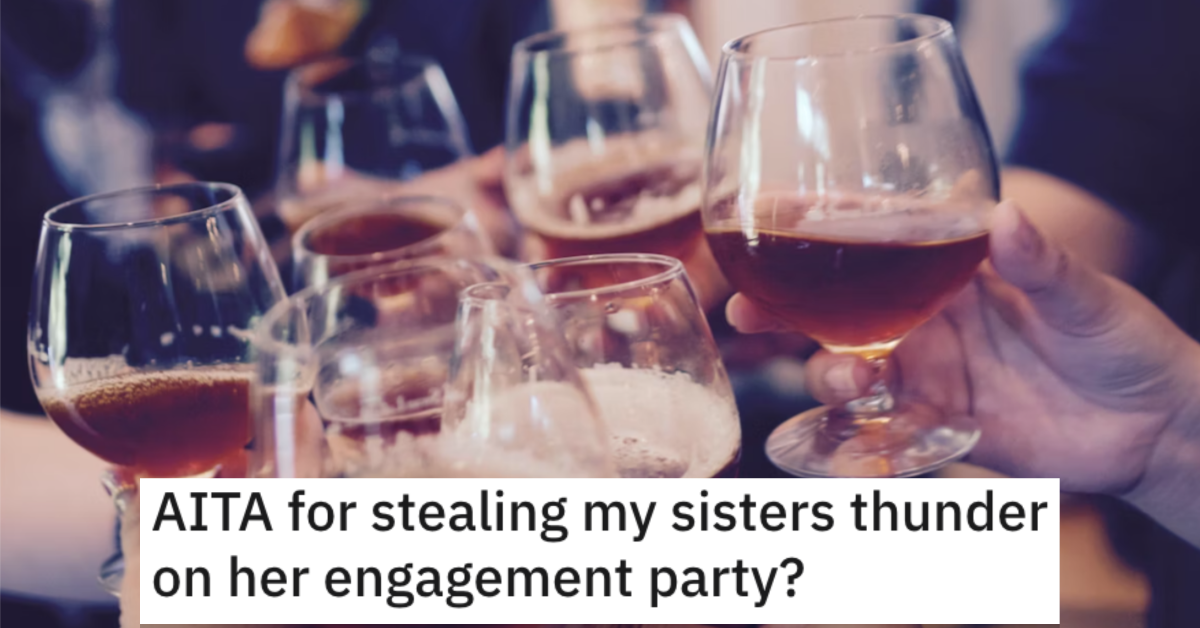 Is She Wrong for Stealing Her Sister's Thunder at Her Engagement Party? People Responded.