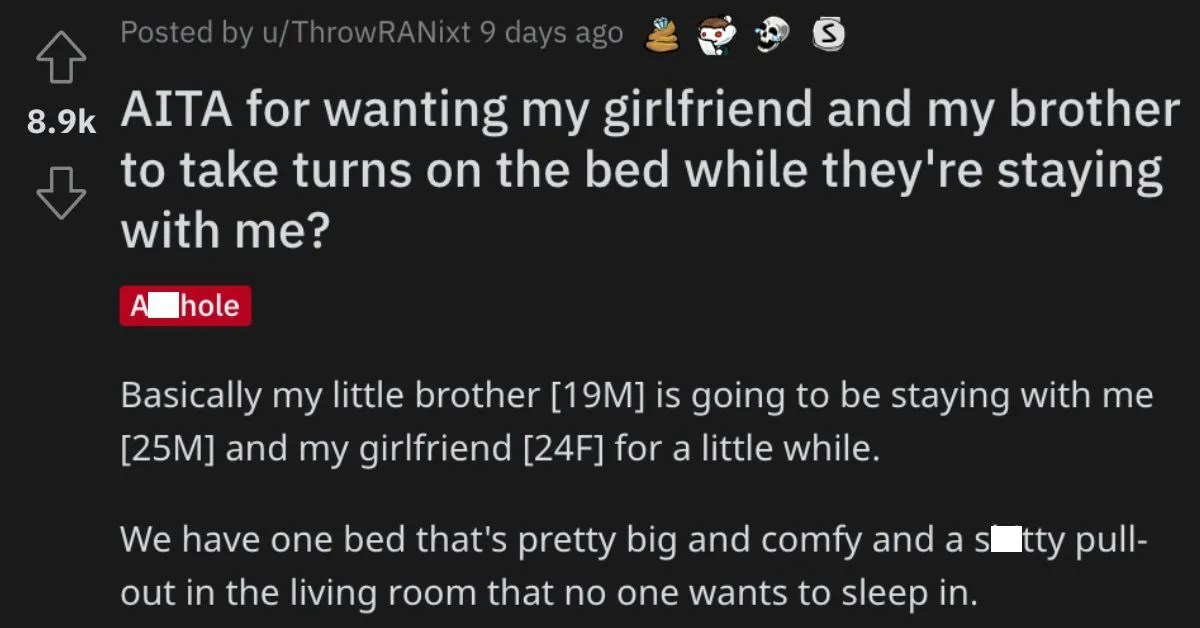 He Wants His Girlfriend and His Brother to Take Turns Using the Bed. Is He Wrong?