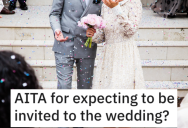 Woman Asks if She’s Wrong for Expecting to Be Invited to a Friend’s Wedding
