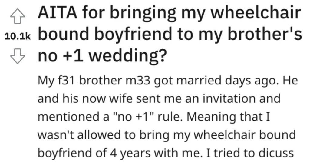  Was She Wrong for Bringing Her Wheelchair Bound Boyfriend to Her Brother’s “No +1” Wedding?