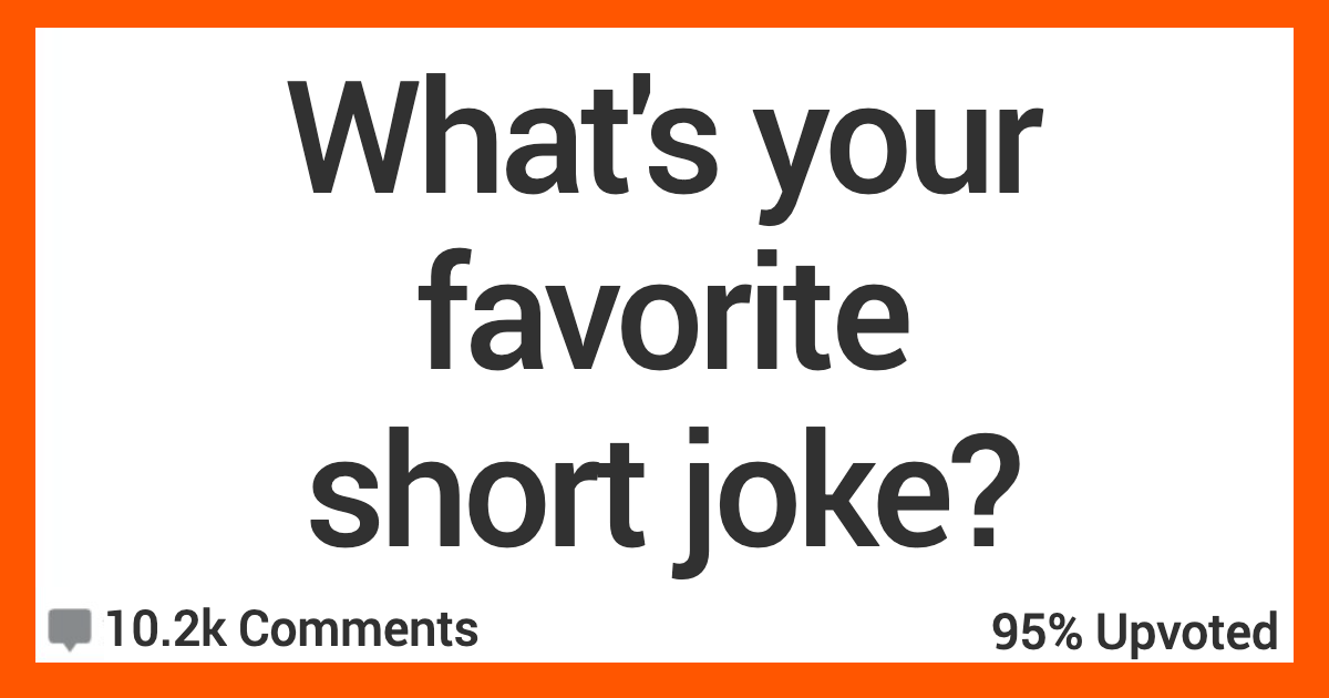 ARFavoriteShortJoke People Share Their Fave Short Jokes That’ll Make You Actually Laugh