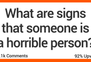 What’s a Sign That Someone Is a Horrible Person? Here’s How Folks Responded.