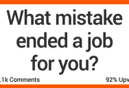 People Shared Stories About When a Mistake Cost Them a Job