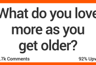 What Do You Love More as You Get Older? Here’s What People Said.
