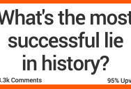 What’s the Most Successful Lie in History? Here’s What People Said.