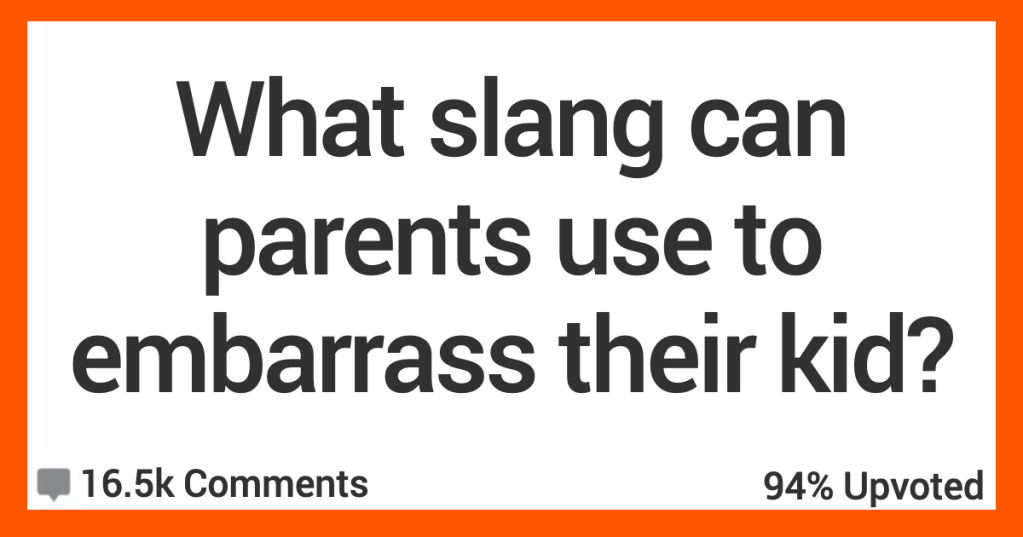 What Slang Terms Can a 50-Year-Old Dad Say to Embarrass His Child? People Shared Their Thoughts.