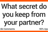 People Share the Secrets They Can Never Tell Their Significant Others