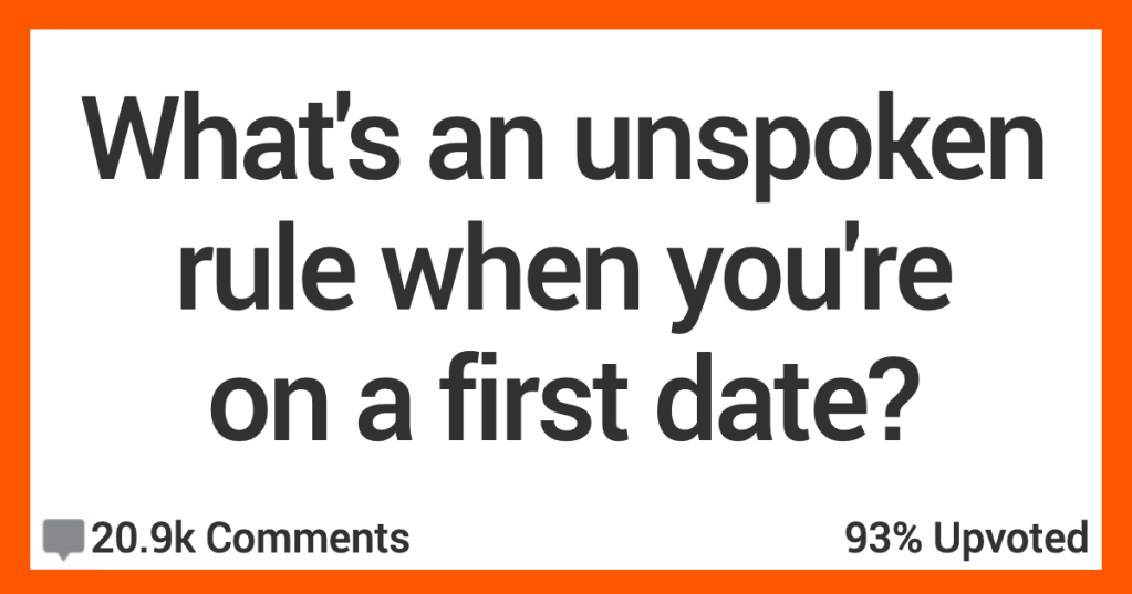 What’s an Unspoken Rule on a First Date? People Shared Their Thoughts.