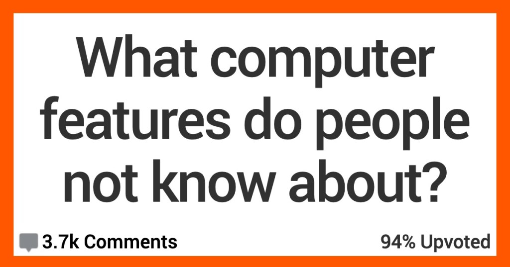 People Share Computer Features That Most Folks Don’t Know About
