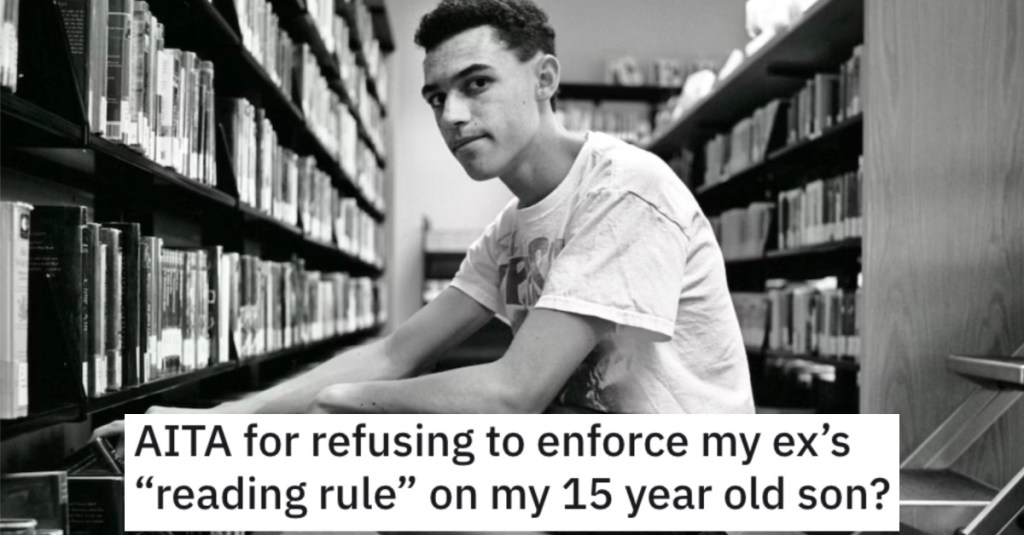He Won’t Enforce His Ex-Wife’s Reading Rule on His Teenage Son. Is He Wrong?