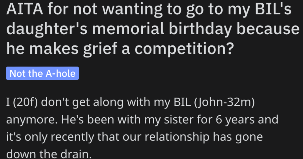 Grief Competition Woman Asks If She Can Opt Out Of Grief Competition That Her Brother In Law Holds For His Late Daughter. Is She Wrong?