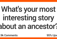 People Share Their Most Interesting Stories About Their Ancestors