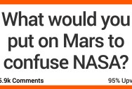 What Would You Put on Mars to Confuse NASA Scientists? Here’s What People Said.