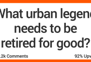What Urban Legend Needs to Be Retired for Good? Here’s What People Said.