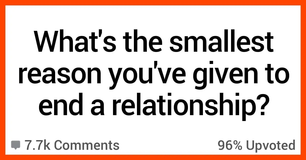 People Admit the Pettiest Reasons That Made Them End Relationships