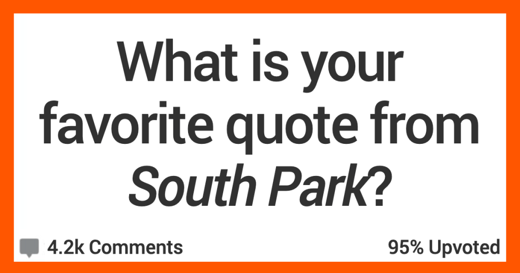 What’s Your Favorite Quote From “South Park”? Here’s What People Said.