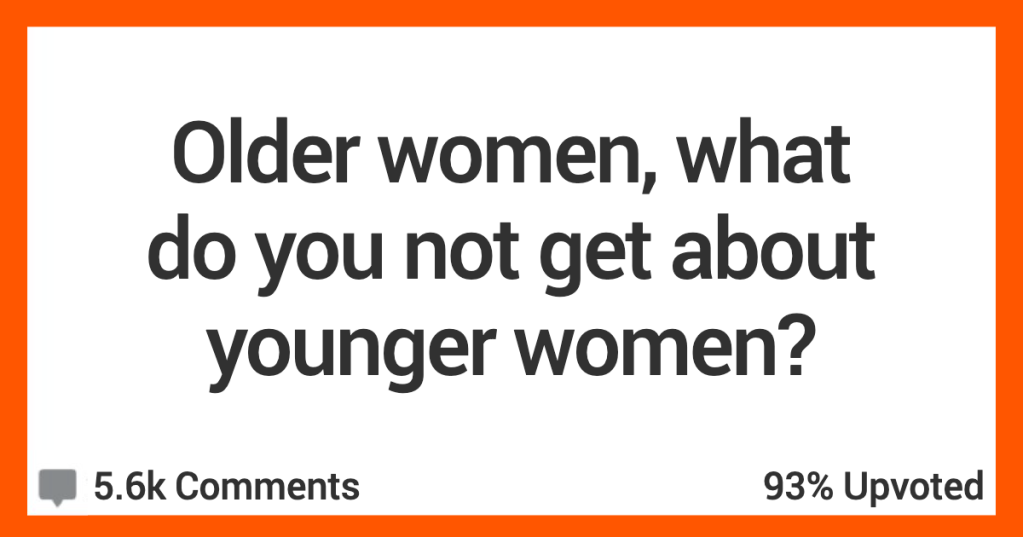 Here Are Just A Few Things Older Women Don't Get About The Younger Generation