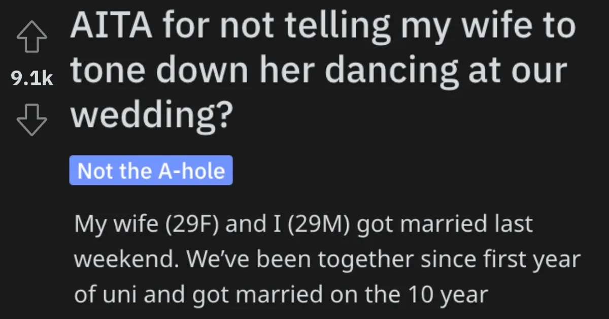 AITA Not Telling Wife Tone copy I didn’t see anything gratuitous about it. He Didnt Tell His Wife to Tone Down Her Dancing at Their Wedding And Now Shes Upset At Him For Not Keeping Her In Check.