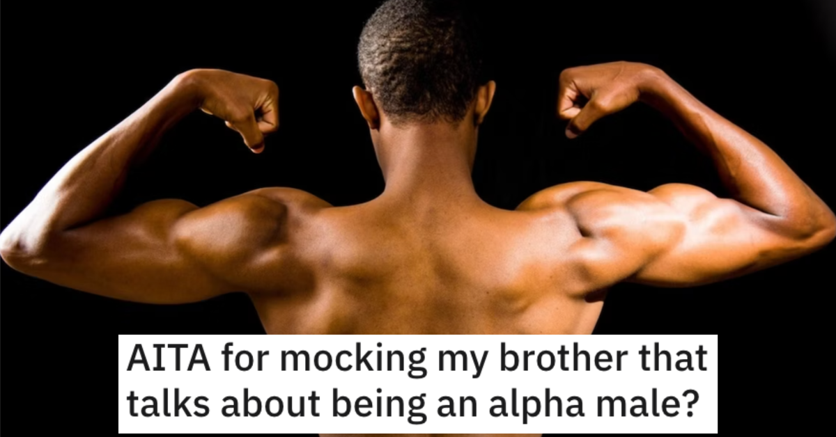 AITAAlphaMaleBrother He called me a beta. Man Asks if He’s Wrong for Mocking His Little Brother for Thinking He’s an Alpha Male