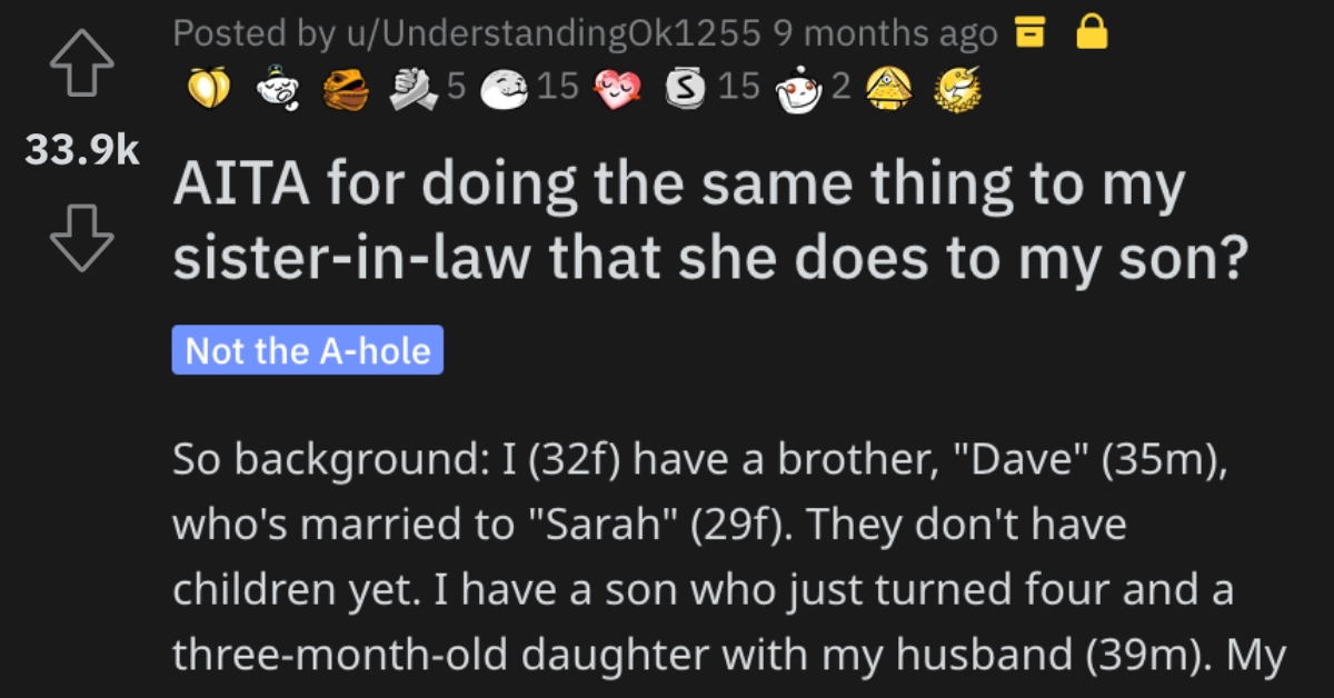 AITABadSisterInLaw Woman Asks if She’s Wrong for Doing the Same Thing to Her Sister In Law That She Does to Her Son