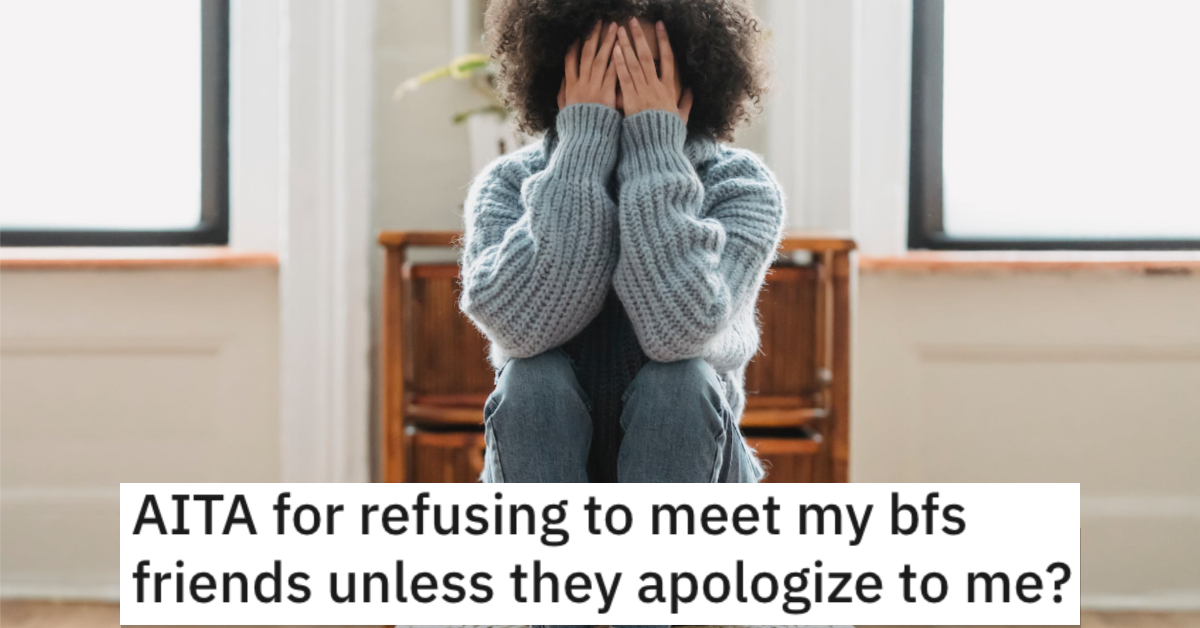 AITABoyfriendApology She Won’t Meet Her Boyfriend’s Friends Unless They Apologize to Her. Is She Wrong?