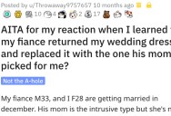 She Got Mad When She Found Out Her Fiance Replaced Her Wedding Dress With Something His Mom Picked Out