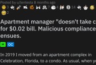 ‘Please don’t do this, we’ll never contact you again.’ This Man Maliciously Complied When His Apartment Manager Wouldn’t Take Cash for a Measly Two Cent Charge