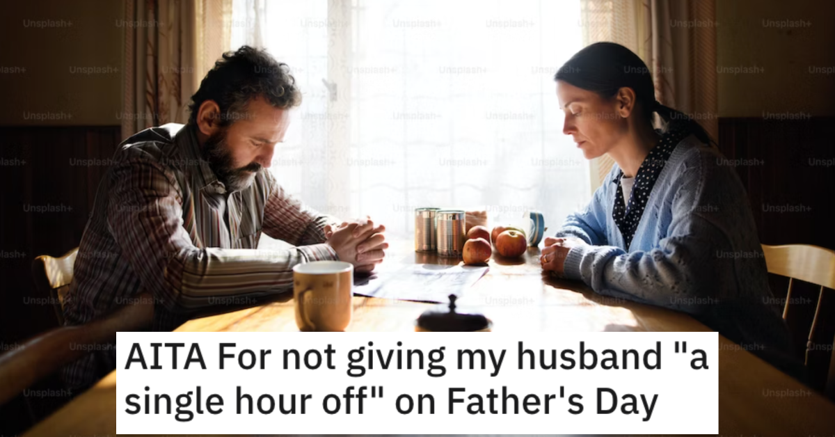 AITAFathersDayOff She Didn’t Give Her Husband Any Time off on Father’s Day. Is She a Jerk?