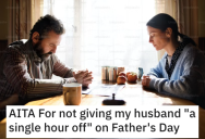She Didn’t Give Her Husband Any Time off on Father’s Day. Is She a Jerk?