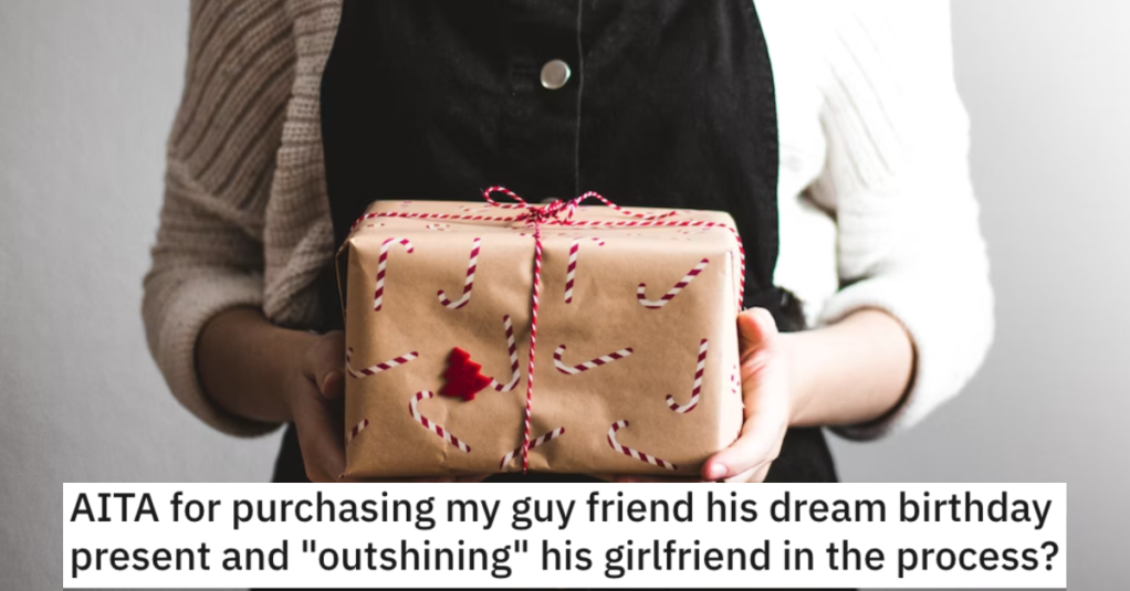 She Bought A Friend His Dream Present and His Girlfriend Got Mad. Is She Wrong?