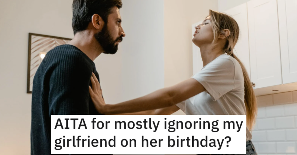 AITAIgnoringGirlfriend I was just talking with her grandmother. Man Wants to Know if He’s Wrong for Ignoring His Girlfriend on Her Birthday