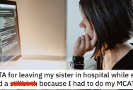 ‘This is really causing some issues.’ She Left Her Sister in the Hospital After She Had a Birth Tragedy. Was She Wrong?