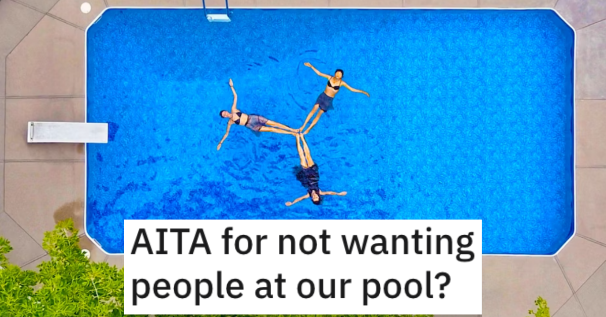 AITANoPeopleatthePool Woman Wants to Know if She’s a Jerk for Not Wanting to Have People Over at Her Family Pool