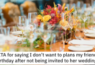 Is She Wrong for Not Wanting to Plan Her Friend’s Birthday Party? Here’s What People Said.