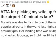 He Picked Up His Wife Ten Minutes Late From the Airport. Is He a Jerk?