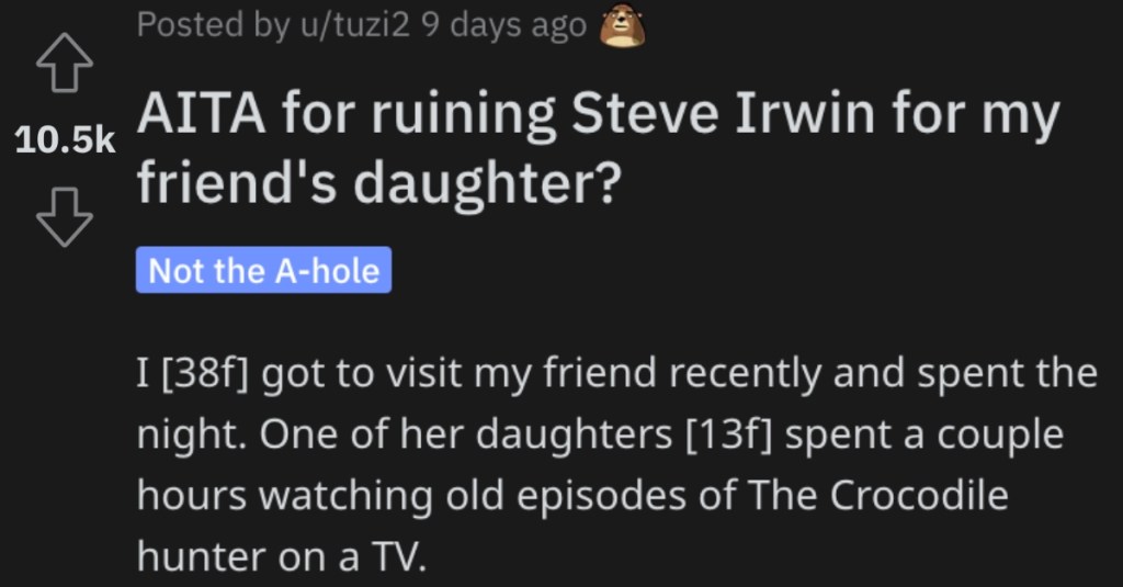 'I could think about was how not to gag!' Is This Woman Wrong for Ruining Steve Irwin for Her Friend’s Daughter?