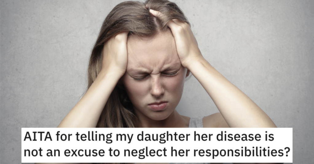 'She ran out of the room crying.' Are They Wrong for Telling Their Daughter Her Disease Doesn’t Excuse Her From Her Responsibilities? Here’s What People Said.