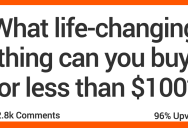 What Life-Changing Thing Can You Buy for Pretty Cheap? Here’s What People Said.