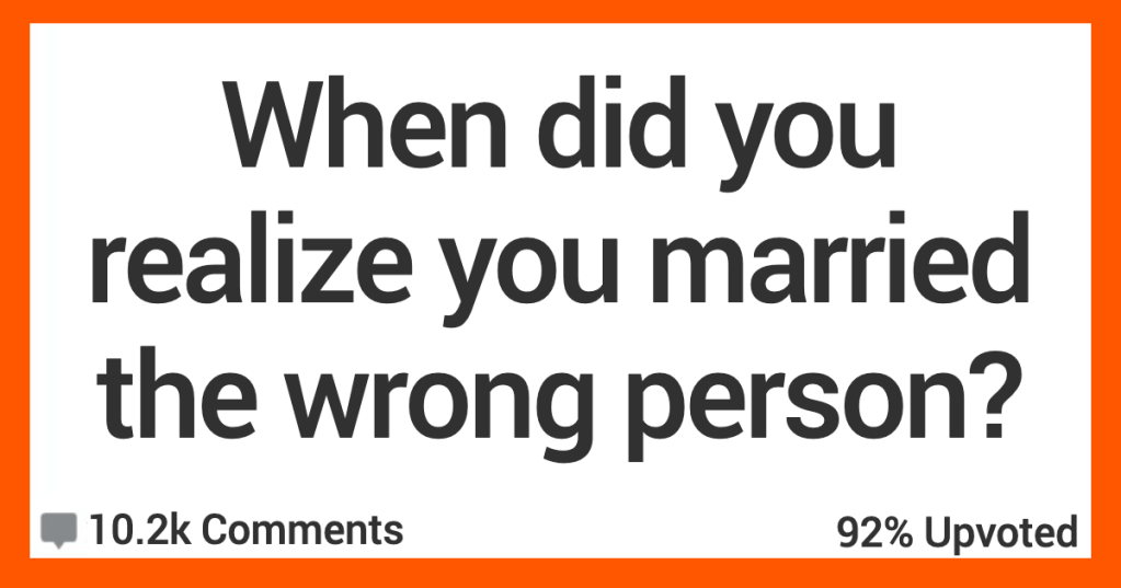 ARMarriedWrongPerson 1 Men and Women Opened Up About When They Realized They Married The Wrong Person