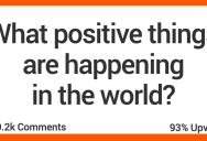 ‘We are living in a golden age of humanity.’ People Share The Incredibly Positive Things That Are Happening in the World Right Now