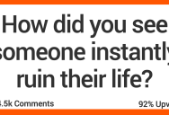 ‘Watched a buddy spend his entire life savings betting.’ People Share Stories About How They Saw Folks Instantly Ruin Their Lives