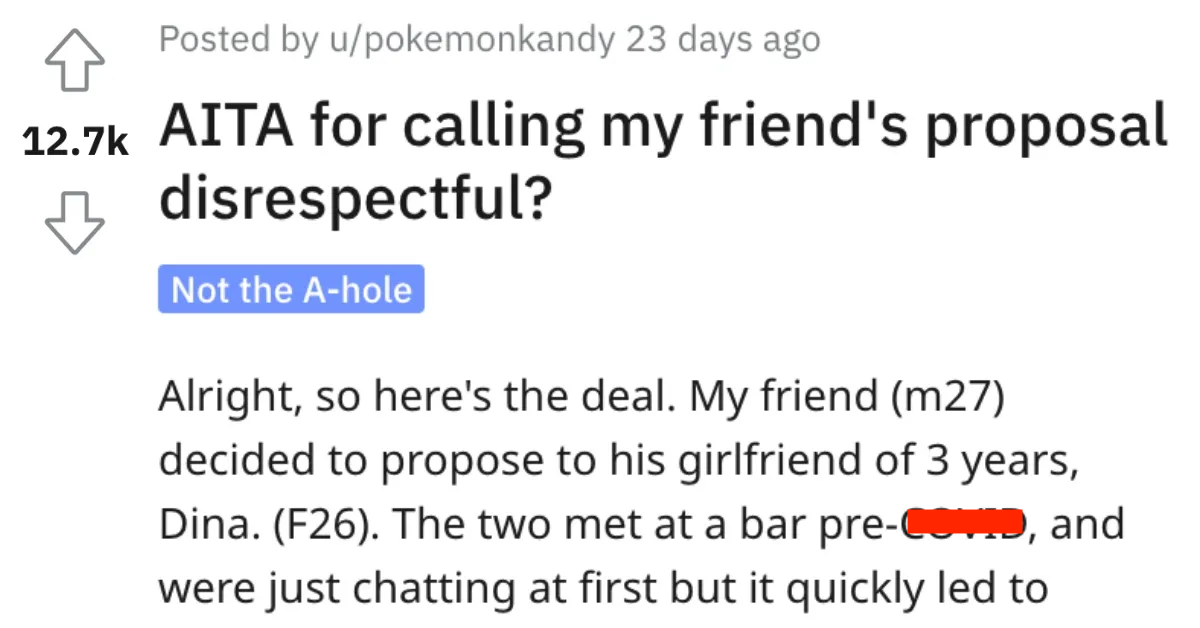 Friend Proposoal Disrespect AITA She was horrified he would do it at a bar. Are They Wrong For Telling A Friend That The Way He Proposed Was Disrespectful?