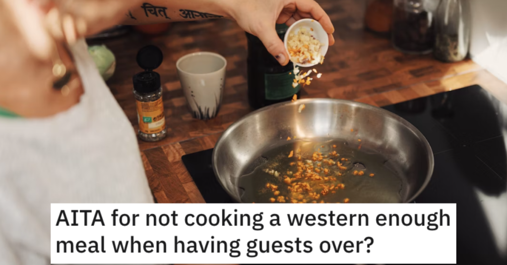 'All of them seemed to love my cooking.' She Cooked a Meal For Her Boyfriend's Coworkers But He Said Wasn’t “Western Enough”. Is She Wrong?
