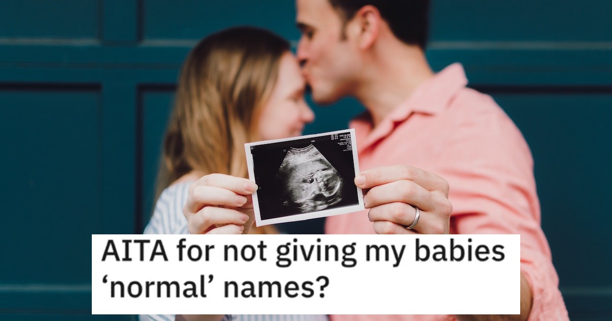 AITA Normal Names Given We want to make our children feel powerful. Are Parents Who Choose Different Names Doing Their Kids A Disservice?
