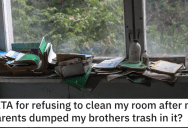 ‘There was 3 boxes, 2 trash bags and trash spilled all over my room.’ Is He Wrong for Refusing to Clean His Room After What His Parents Did?