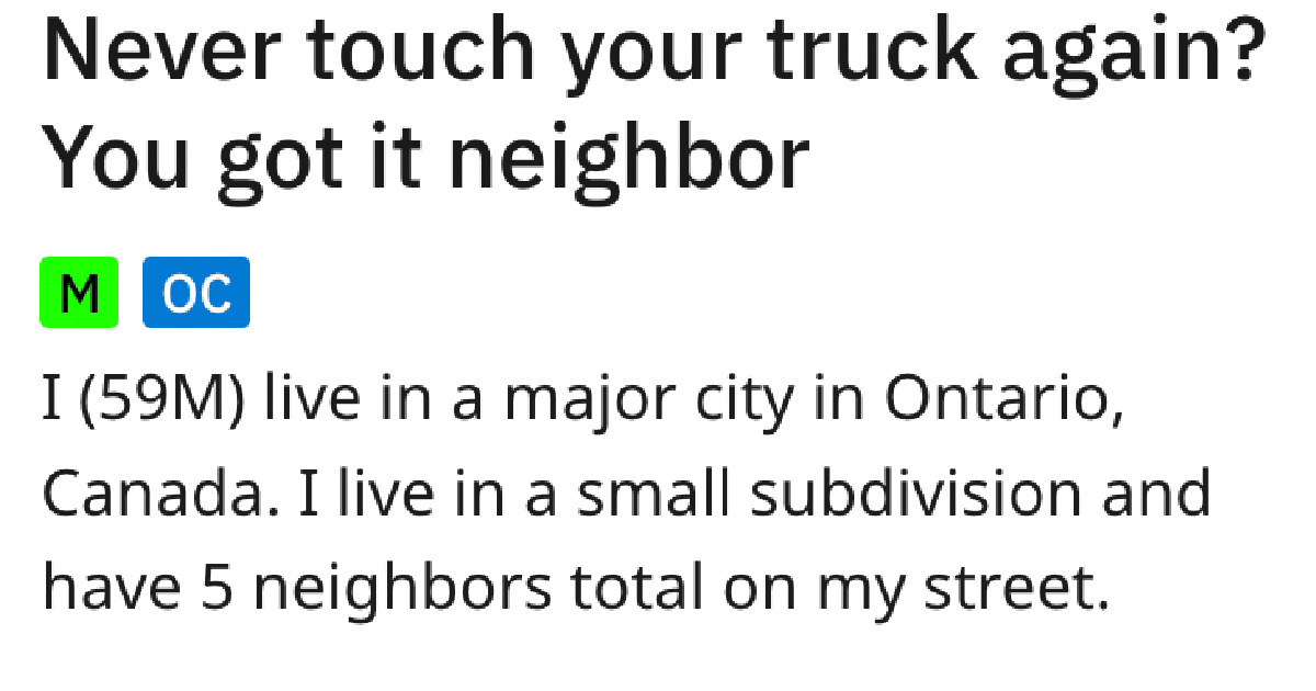 AITADontTouchTruckNeighbor He Got Yelled At For Trying To Be Neighborly, So Now His Neighbors Are On Their Own