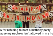 ‘My sister blew up at me.’ Woman Asks If She’s Wrong For Not Hosting a Birthday Party Because Of Her Nephew