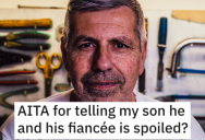 ‘He looked at me like I was crazy.’ He Called His Son And His Fiancée Spoiled Because Of Their Wedding Spending. Is He Wrong?