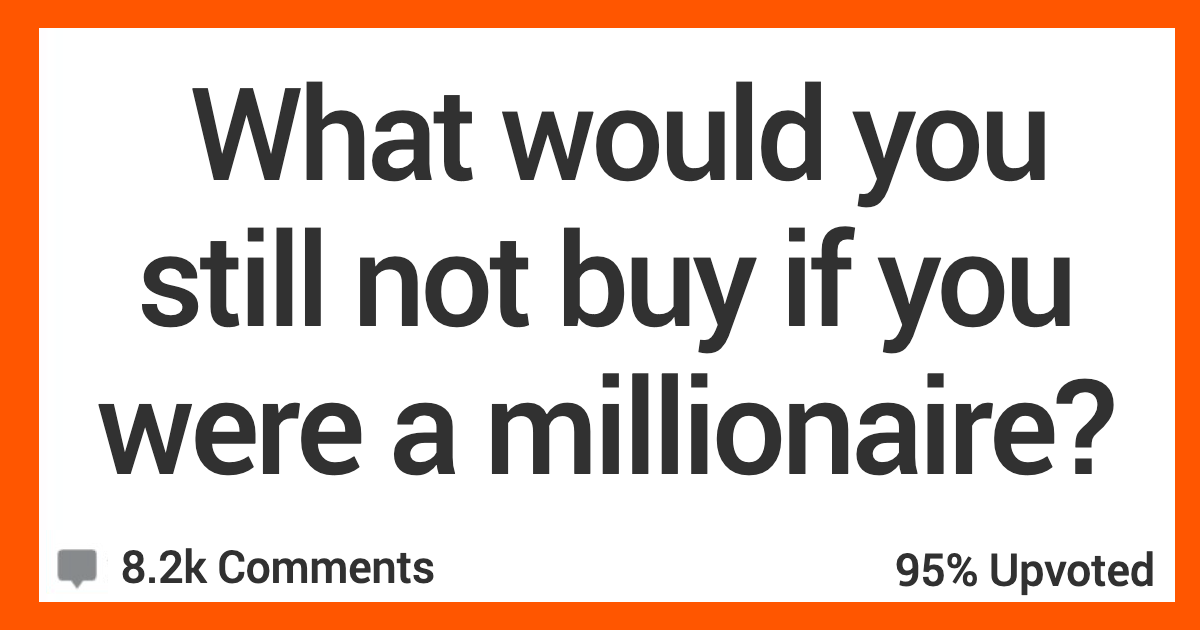 ARAMillionBucks What Would You Refuse to Buy Even if You Were a Millionaire? Here’s What People Said.