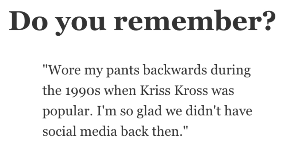 ARKrissKross What’s The Silliest Thing You Ever Did To Try To Look Cool? Here’s What People Said.